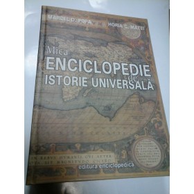 MICA ENCICLOPEDIE DE ISTORIE UNIVERSALA - MARCEL D. POPA, HORIA C. MATEI